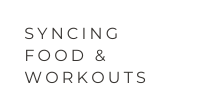 syncing food workouts